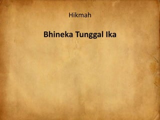 Hikmah
Bhineka Tunggal Ika
 