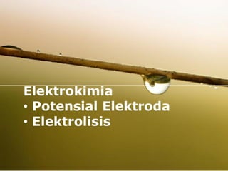 Elektrokimia
Page 1
Elektrokimia
• Potensial Elektroda
• Elektrolisis
 