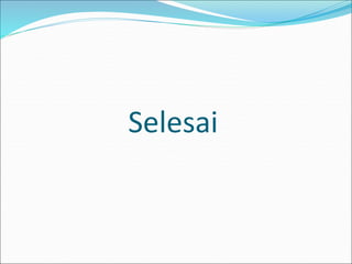 Selesai
 