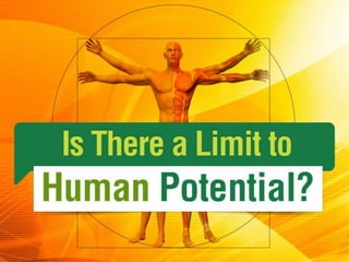 Is There a Limit to Human Potential?
