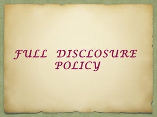 FULL DISCLOSURE
POLICY
 
