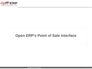 Open ERP's Point of Sale Interface




Nom du fichier – à compléter   Management Presentation   *
 