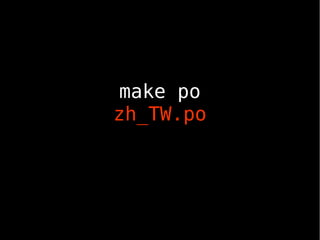 make po
zh_TW.po
 