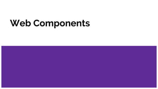 Web Components
 