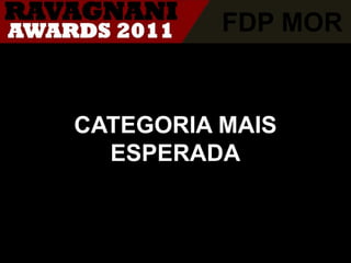 FDP MORCATEGORIA MAIS ESPERADA