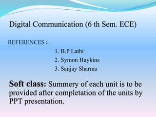 REFERENCES :
1. B.P Lathi
2. Symon Haykins
3. Sanjay Sharma
 