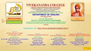 VIVEKANANDA COLLEGE
COLLEGE WITH POTENTIAL FOR EXCELLENCE
AUTONOMOUS & RESIDENTIAL – A GURUKULA INSTITUTE OF LIFE-TRAINING
RE-ACCREDITED WITH ‘A’ GRADE BY NAAC (CGPA 3.59 OUT OF 4.00)
AFFILIATED TO MADURAI KAMARAJ UNIVERSITY
(MANAGED BY SRI RAMAKRISHNA TAPOVANAM, TIRUPPARAITTURAI, TRICHY)
TIRUVEDAKAM WEST, MADURAI, TAMIL NADU – 625234
`
Topic & Time:
The Role of Educators in Building
the Future Pillars of India
9.40-10. 40 am
Resource Person:
Dr. RACHEL BHUVANESWARI JAYACHANDRAN
ELAR Teaching Volunteer,
Newman International Academy
Texas – 76013, USA
DEPARTMENT OF ENGLISH
Under UGC-CPE Grant
Organises
Two-day International
FACULTY DEVELOPMENT PROGRAMME
(on Visionaries, Philosophers, Educators, Social Reformers, and Monks of India) &
(Compassion and Empathy towards Teaching and Research in Higher Education)
(online)
INVITATION
25th & 26th March 2021
9:40 am
25th
March
2021
Topic & Time:
J. Krishnamurty and the Liberal Education
10.45-11. 40 am
Resource Person:
Dr. M. ELANGOVAN
Associate Professor
Department of English
Thiagarajar College
Teppakulam, Madurai – 625009
Topic & Time:
Research and Academic Writings
11.45 am -12. 45 pm
Resource Person:
Dr. PRAFULL D KULKARNI
Assistant Professor
Department of English
Sharadchandra College
Nanded, Maharashtra – 431709
Registration Link: https://forms.gle/8pgD3Gz8gEeVcEcn7
Topic & Time:
English for Engineering Students versus
Arts & Science Students: A Critical Overview
02.00 pm -03. 00 pm
Resource Person:
Dr.S.KUMARAN
Assistant Professor
PG & Research Department of English
Thiruvalluvar Govt. Arts College
Rasipuram – 637 401
Interactive Session
3.05 pm
 