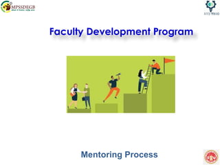 Faculty Development Program
Mentoring Process
 