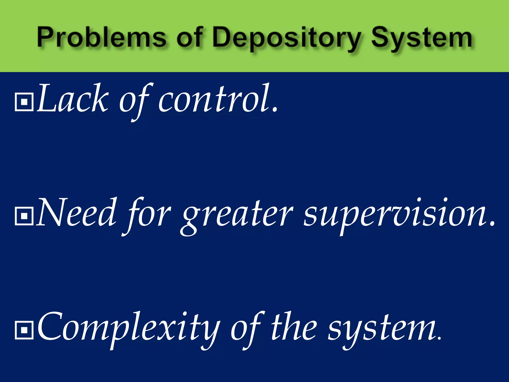 Lack of control.
Need for greater supervision.
Complexity of the system.
 