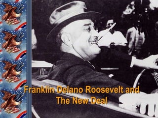 Franklin Delano Roosevelt and The New Deal 