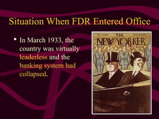 9
Situation When FDR Entered Office
 In March 1933, the
country was virtually
leaderless and the
banking system had
collapsed.
 