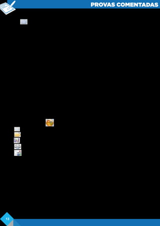 PROVAS COMENTADAS
( ) Para mesclar células selecionadas em uma única célula da tabela, pode-se usar o
botão Mesclar células, do grupo Linhas e Colunas da guia Layout, pertencente à
barra Ferramentas de Tabela.
De cima para baixo, o preenchimento correto dos parênteses é
a) V - P - F - V - V.
b) V-F-F-V-F.
c) F-V-V-F-V.
d) F - V - F - V - F.
e) F-F-V-F-V.
Comentários:
Verdadeiro – função disponível desde a implantação da interface Ribbon no Word, ou
seja, nas versões 2007, 2010, 2013 e 2016 dispõe da possibilidade de inserir tabelas
com linhas e colunas e ativar guias adicionais de configuração.
Falso – no modo de exibição Rascunho não é possível visualizar a aça para a
movimentação da tabela.
Falso – as ferramentas de tabela são ativas primeiramente quando uma tabela é
inserida no documento, portanto, segundo a ordem do enunciado da questão,
primeiramente seria necessário a criação da tabela através da Guia Inserir.
Verdadeiro –alternativa correta, sendo possível através da guia Layout das
Ferramentas de Tabela, alterar a direção do texto.
Falso – é possível mesclar células por meio de outra guia, tendo o grupo Linhas e
Colunas a função de inserir apenas mais linhas e colunas na tabela em edição. Á uma
opção específica para mesclar linhas e colunas.
Gabarito: B
Questão 15. Assinale a opção do Microsoft Word 2007 que NÃO pode ser acessada a
partir do Botão Office
a) Layout de Impressão
b) Abrir
c) Salvar Como
d) Imprimir
e) Enviar
Comentários: o botão Office trouxe uma nova interface a suíte de escritório seguido
da navegação por abas e não mais por meio de menus. Sua função foi a de elencar
opções do chamado backstage, ou seja, todas aquelas funções relacionadas a Abrir,
Salvar, Imprimir, Enviar dentro outras, sendo similar ao menu Arquivos do Office
2010 e posteriores.
Portanto, alternativa correta é a letra A, item que não pode ser acessado pelo botão
Office, tratando-se de uma guia do Word 2007.
Gabarito: A
Questão 16. Analise as afirmações a seguir sobre numeração de páginas no Microsoft
Word 2007.
I. Os números de páginas podem ser inseridos no cabeçalho, no rodapé ou nas margens
de uma página
13
 