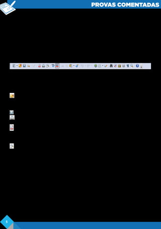 PROVAS COMENTADAS
Portanto, a suíte que contém as mais recentes atualizações do projeto é o LibreOffice,
apesar de haver um “concorrente” chamado Apache OpenOffice, suíte que utiliza
repositórios comuns do código fonte, porém, é mantido pela Apache Software
Foundation.
Diferente do pacote Office da Microsoft, as suítes da família open source não trabalha
com sistema de guias ou abas, porém, para agilizar a edição dos documentos, possui
uma série de botões com funções de formatação, edição e inserção de elementos
durante o trabalha com arquivos de texto. Todas as funções são atalhos de ferramentas
que podem ser acessados pela barra de menus. Uma das grandes diferenças em relação
ao Word é a presença do botão que dá acesso a abertura de outros aplicativos do
BrOffice como o Calc e Impress e o botão para exportar em PDF.
Esta introdução tem a função de orientar o aluno que, embora as bancas possam
diversificar o nome da suíte cobrada em provas de concursos, a base de todas é a
mesma e, todas as alternativas a serem analisadas são pautadas na chamada barra de
ferramentas ou de funções do programa. Vamos a elas:
( ) (Ctrl+O): Abre um arquivo existente, fato que pode ser visto pela designação
da tecla de atalho. Nos programas da família OpenOffice, as teclas de atalho fazem
referências aos nomes das funções em inglês, neste caso a letra “O” vem do de Open,
que em tradução para o português significa “Abrir”.
( ) (Ctrl+S): Salva o arquivo, preservando seu caminho e nome atual
( ) (Ctrl+P): Imprime o arquivo atual: dá início ao processo de impressão sem
abertura da caixa de diálogo.
( ) (Alt+A+D): salva o documento em formato PDF. Esta função é referência no
BrOffice, possuindo um botão da barra de ferramentas. Está função não possui um
botão similar no MS Word, sendo necessário utilizar a tecla F12 e selecionar o formando
ou navegando pelo menu Arquivos.
( ) (Alt+A+Z): similar a função “Visualizar Impressão” do MS Office, esta função
fornece ao usuário uma pré-visualização, em tela, da aparência do documento quando
impresso. Para retornar à área de edição, clique em no botão Fechar Visualização.
Com base na resolução de cada um dos itens e organizando na sequência correta, é
visto que a alternativa correta é a letra B.
Gabarito: B
Questão 03 Analise as afirmativas abaixo sobre as teclas de atalho para o BrOffice 3.1
Writer e seus respectivos efeitos sobre um texto, assinalando V para as verdadeiras e
F para falsas.
( ) Crtl+R alinha o texto à direita.
( ) Ctrl+S localiza e substitui o texto por outro.
( ) Ctrl+D aplica sublinhado duplo ao texto.
( ) Ctrl+B aplica negrito ao texto.
( ) Ctrl+T centraliza o texto.
De cima para baixo, o preenchimento correio dos parênteses é
a) V-V-F-V-F.
b) V -F -V -V -F .
5
 