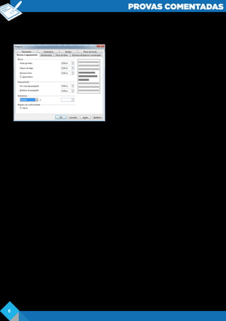 PROVAS COMENTADAS
c) F -V -V -F -V .
d) F -V -V -F -F .
e) F-F-F-V-V.
Comentários: diferente da suíte da Microsoft
Office, as teclas de atalho do BrOffice e suítes
open source não são portadas para a língua
portuguesa, portanto, as combinações fazem
referência aos termos em inglês, como é o
caso da tecla D. Sobre referências absolutas
e relativas no Microsoft Excel 2007, é correto
afirmar que, se na fórmula a referência for e
atalho Ctrl+A que tem a letra A como
indicação do termo inglês ALL que traduzindo
significa tudo ou todo, ou seja, comando para
selecionar todo o texto.
O exemplo mostrar bem a diferença pois, a
mesma combinação de teclas de atalho no MS Office irá abrir um documento; sendo a
combinação ideal para selecionar o texto o conjunto Ctrl+T.
Porém, vale ressaltar que a combinação de teclas pode ser personalizada através do
menu Ferramentas, item Personalizar, subitem Teclado.
Com base nas teclas propostas pela banca, segue os efeitos de cada uma:
Verdadeiro - Ctrl+R Alinhar à direita.
Falso - Ctrl+S Salva o documento em edição.
Verdadeiro - Ctrl+D Sublinhado duplo.
Verdadeiro – Ctrl+B Aplica negrito ao texto.
Falso – Ctrl +T Abre a caixa de diálogo “Inserir Tudo”.
Gabarito: Anulada
A banca organizadora publicou como gabarito correto a alternativa E, porém, devido ao
total equivoco em relação a ordem, a questão foi anulada.
Analisando com base nos comentários, fica evidente que a alternativa correta é a letra
B.
Gabarito: B
Questão 04. No BrOffice 3.1 Writer, através do menu Formatar — Parágrafos, NÃO
pode ser modificada a formatação
a) do espaçamento entre as linhas de um texto.
b) do alinhamento dos parágrafos de um texto.
c) da cor e do relevo da fonte de um texto.
d) da cor e do estilo das linhas que definem as bordas de um texto.
e) do recuo antes e depois de parágrafos de um texto.
Comentários:
Analisando as alternativas propostas pela banca, e com base na imagem ao lado,
podemos concluir que no menu relacionado a formatação de parágrafo do texto, não é
possível realizar edição de elementos relacionados a fonte.
No Writer e nos demais programas da suíte OpenOffice, não é utilizado o termo fonte,
mais “Caracteres” para designar os mesmos.
6
 