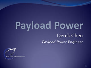Derek Chen
Payload Power Engineer
15
 