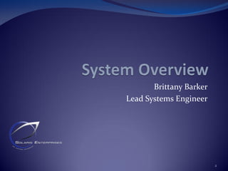 Brittany Barker
Lead Systems Engineer
2
 