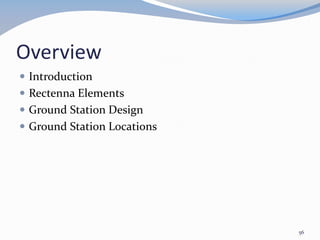 Overview
 Introduction
 Rectenna Elements
 Ground Station Design
 Ground Station Locations
56
 