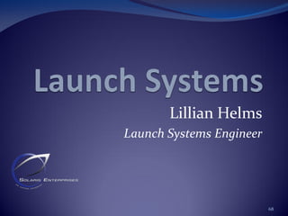 Lillian Helms
Launch Systems Engineer
68
 