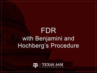 FDR
with Benjamini and
Hochberg’s Procedure
 