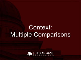 Context:
Multiple Comparisons
 