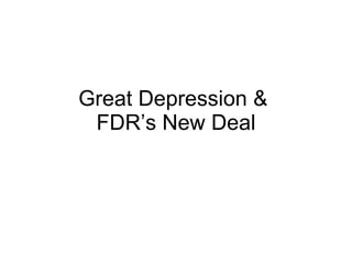 Great Depression &  FDR’s New Deal 