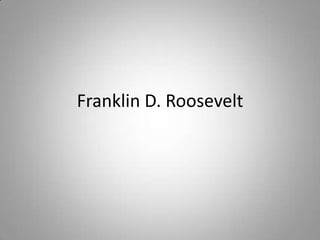 Franklin D. Roosevelt
 