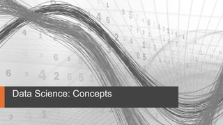 Data Science: Concepts
 