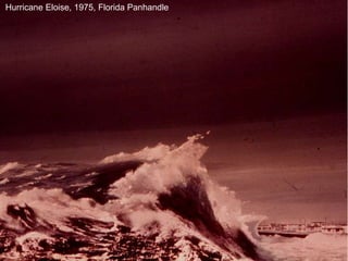 Hurricane Eloise, 1975, Florida Panhandle 
 