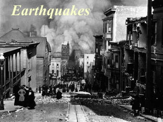Earthquakes 
 