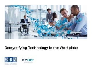 Demystifying Technology in the Workplace
 