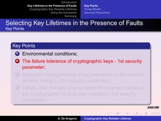 Introduction
             Key Lifetimes in the Presence of Faults   Key Points
              Cryptographic Key Reliable Li...