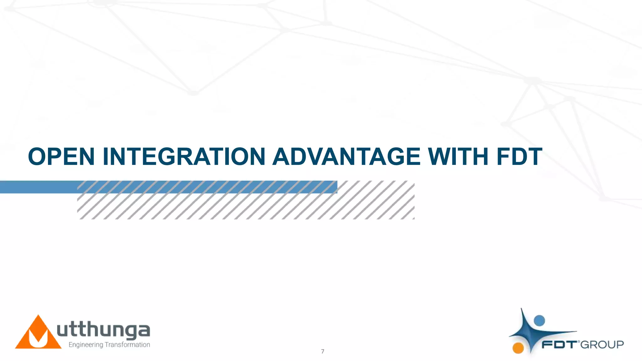 Click to edit Master title style
OPEN INTEGRATION ADVANTAGE WITH FDT
7
 