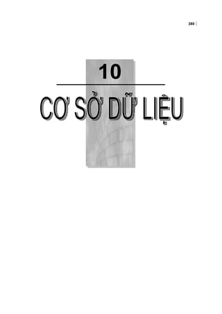 10
389
Chương 10:CƠ SỞ DỮ LIỆU
 