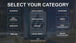 w w w . D o m a i n . c o m Page 51
www.MainSlide.com
© All Rights Reserved.
Confidential WWW.MAINSLIDE.COM
SELECT YOUR CATEGORY
BUSINESS DATA CHARTS DIAGRAMS
INFO-
GRAPHICS INTRODUCTION MAPS
MOCKUPS TABLES TEXT
PLACEHOLDRS
TIMELINE SOCIAL MEDIA IMAGES
PLACEHOLDER
 