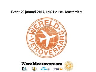 Event 29 januari 2014, ING House, Amsterdam

 