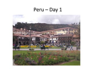 Peru – Day 1
 