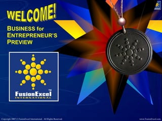 B USINESS for  E NTREPRENEUR’S  P REVIEW WELCOME! 