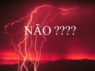 NÃO ????   