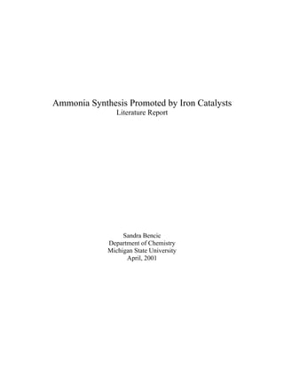Ammonia Synthesis Promoted by Iron Catalysts
Literature Report

Sandra Bencic
Department of Chemistry
Michigan State University
April, 2001

 
