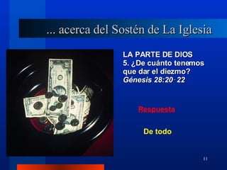 LA PARTE DE DIOS 5. ¿De cuánto tenemos que dar el diezmo?  Génesis 28:20‑22 ... acerca del Sostén de La Iglesia De todo 