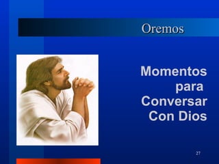 Oremos Momentos para  Conversar Con Dios 