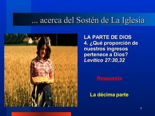 LA PARTE DE DIOS 4. ¿Qué proporción de nuestros ingresos pertenece a Dios?  Levítico 27:30,32 ... acerca del Sostén de La Iglesia La décima parte 