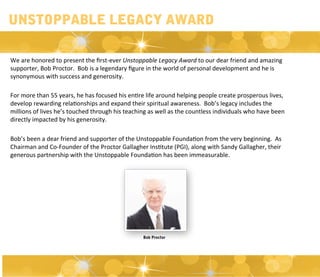 We	
  are	
  honored	
  to	
  present	
  the	
  ﬁrst-­‐ever	
  Unstoppable	
  Legacy	
  Award	
  to	
  our	
  dear	
  frie...