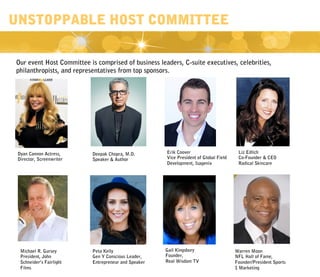 Our event Host Committee is comprised of business leaders, C-suite executives, celebrities,
philanthropists, and represent...