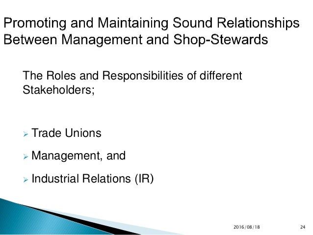 union management relationship Employees are one of the primary stakeholders to a corporation in this lesson, you will learn about the importance of workers' rights and how unions can create a joint relationship with management. union management relationship Employees are one of the primary stakeholders to a corporation in this lesson, you will learn about the importance of workers' rights and how unions can create a joint relationship with management.