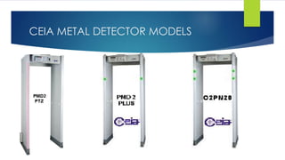 CEIA METAL DETECTOR MODELS
 