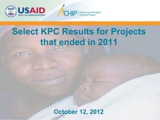 Select KPC Results for Projects
       that ended in 2011




         October 12, 2012
 