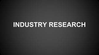 INDUSTRY RESEARCH
 