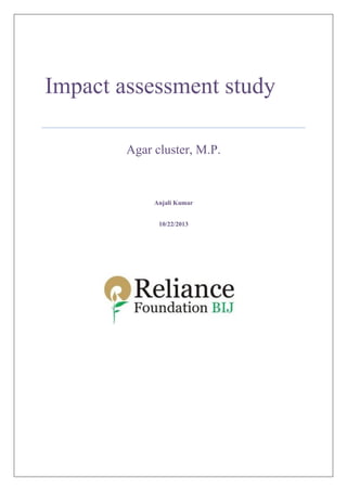 Impact assessment study
Agar cluster, M.P.
Anjali Kumar
10/22/2013
 