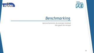 Benchmarking
Aproveitamento da energia residual
dos gases de escape
4
 
